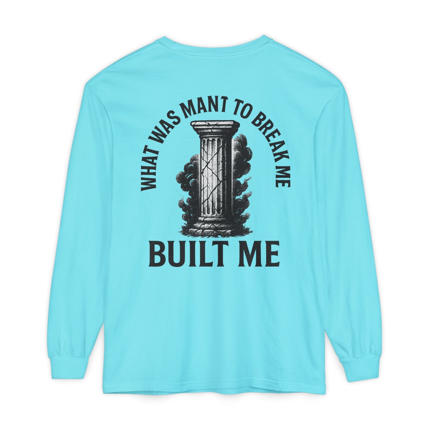 What Was Meant To Break Me, Built Me Long Sleeve