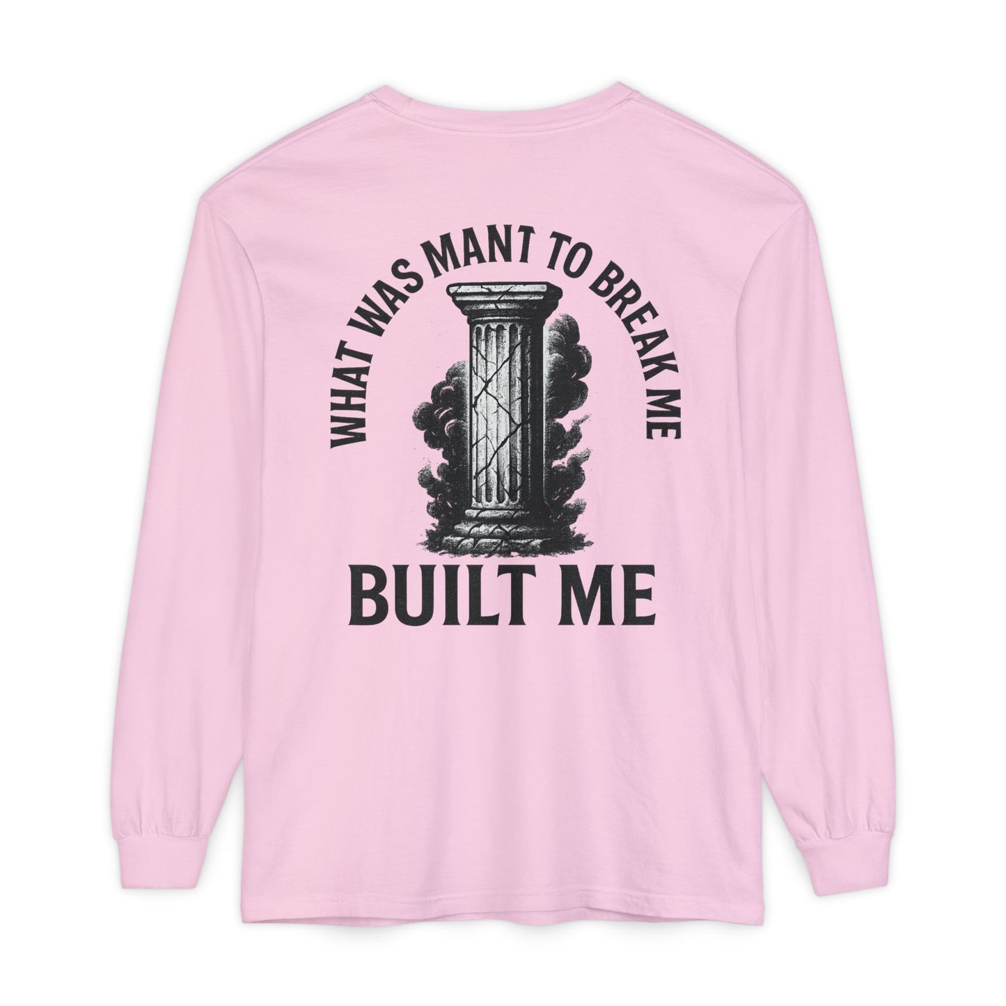 What Was Meant To Break Me, Built Me Long Sleeve
