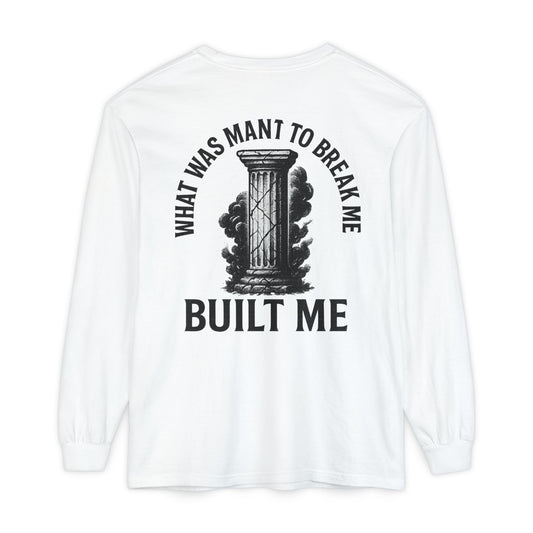 What Was Meant To Break Me, Built Me Long Sleeve