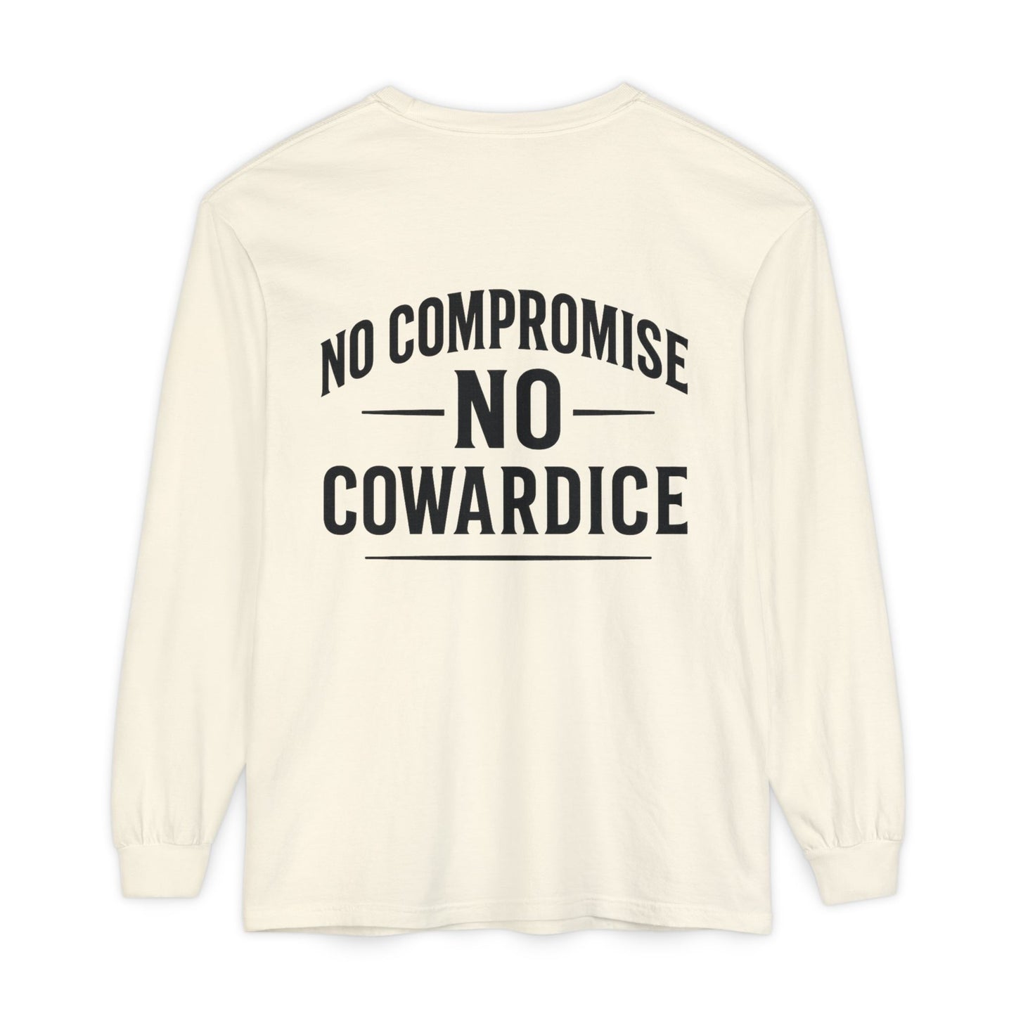 No Compromise, No Cowardice Long Sleeve