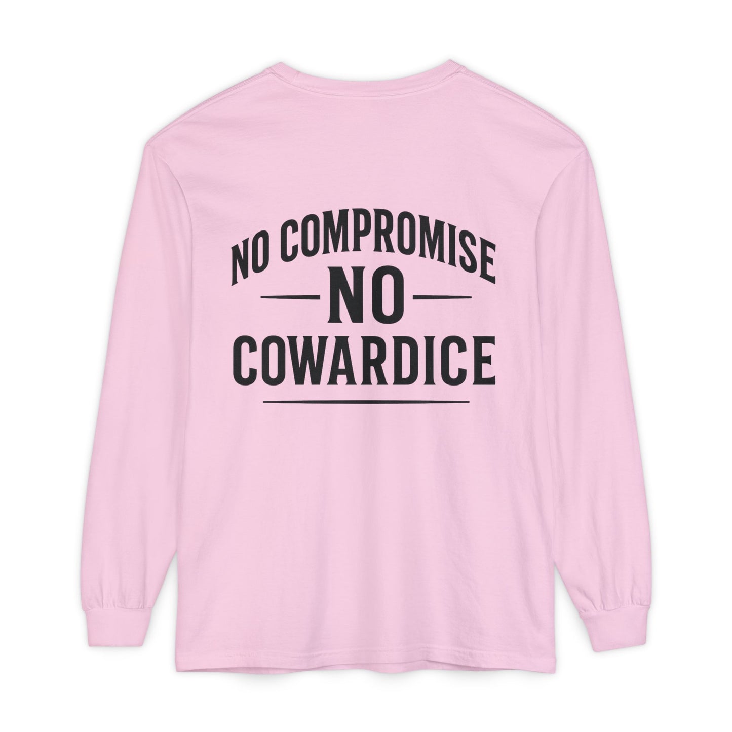 No Compromise, No Cowardice Long Sleeve