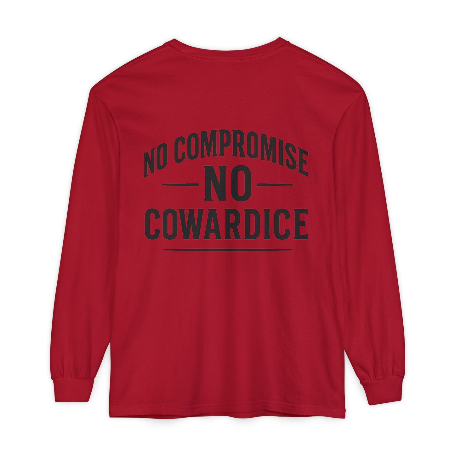 No Compromise, No Cowardice Long Sleeve