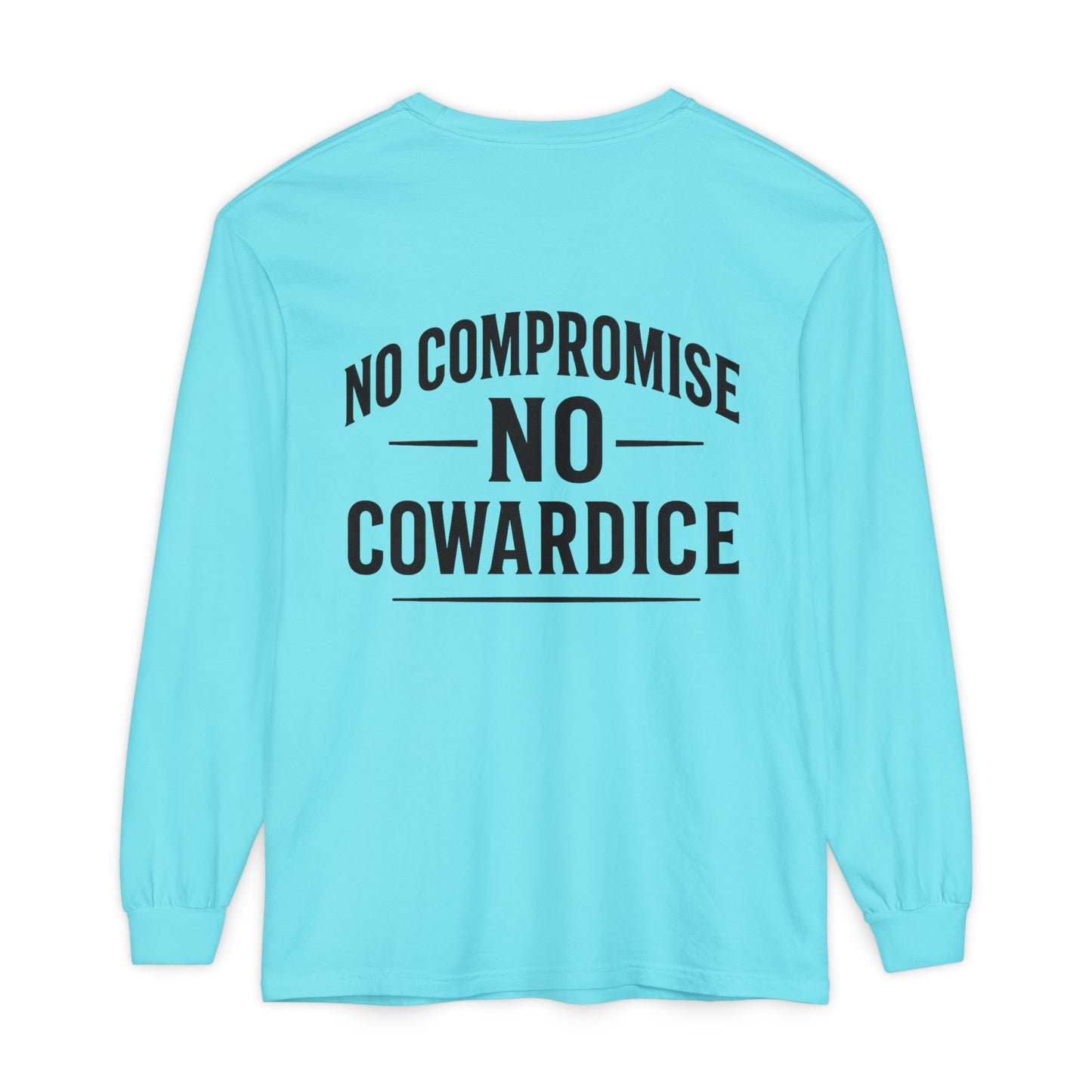 No Compromise, No Cowardice Long Sleeve