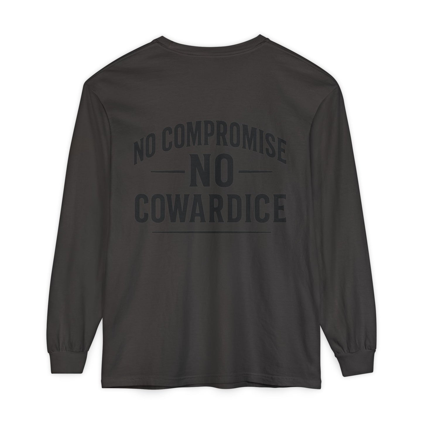No Compromise, No Cowardice Long Sleeve